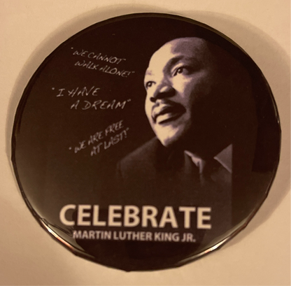 2.25” Rev. Dr. Martin Luther King, Jr commemorative button (2 designs)