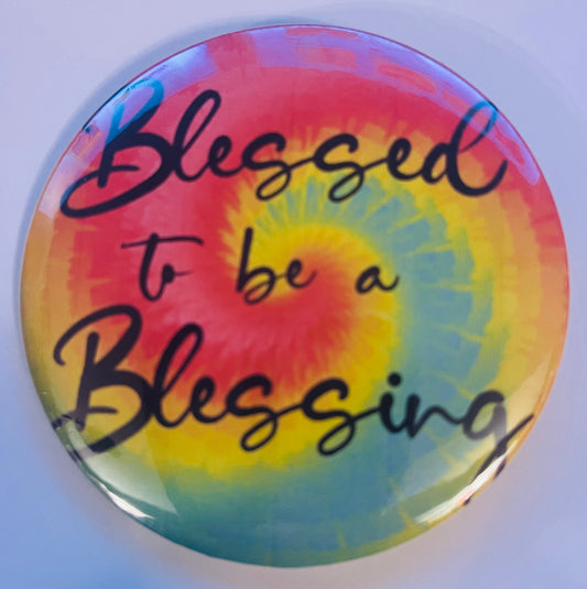 “BLESSED TO BE A BLESSING” BUTTON