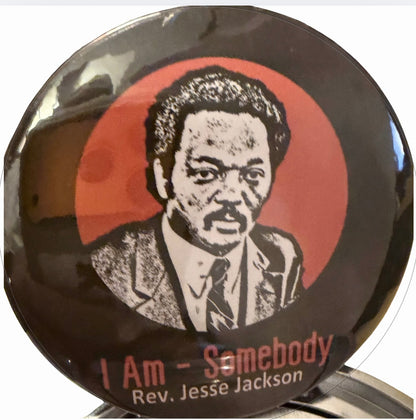 “I AM SOMEBODY” or “RUN JESSE RUN” Rev. Jesse Jackson (3” buttons) LIMITED EDITION, only 75 of each, price includes shipping