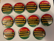 Load image into Gallery viewer, Black History is American History
