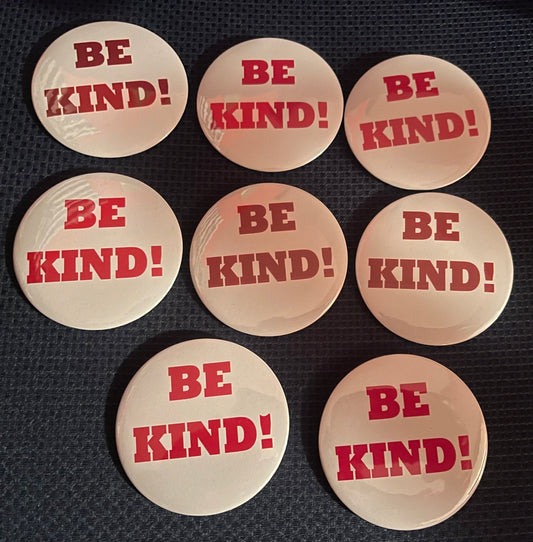 “BE KIND” pinback 3” buttons