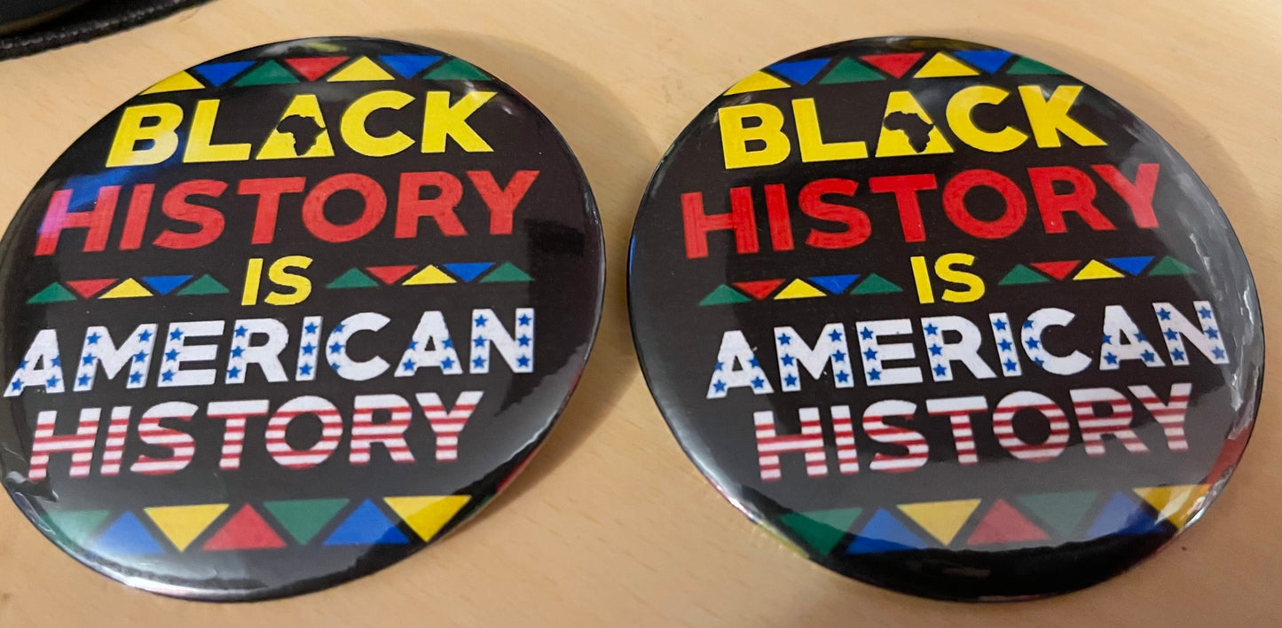 Black History is American History Buttons (3” size)